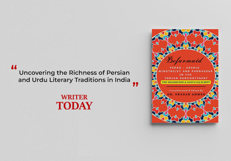  Befarmaid: Uncovering the Richness of Persian and Urdu Literary Traditions in India